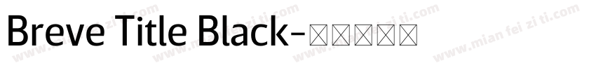 Breve Title Black字体转换
